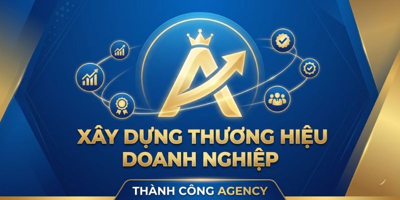 Xây dựng thương hiệu doanh nghiệp tạo tài sản vô hình và niềm tin